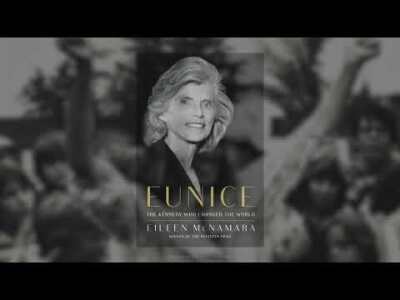 EUNICE: The Kennedy Who Changed The World