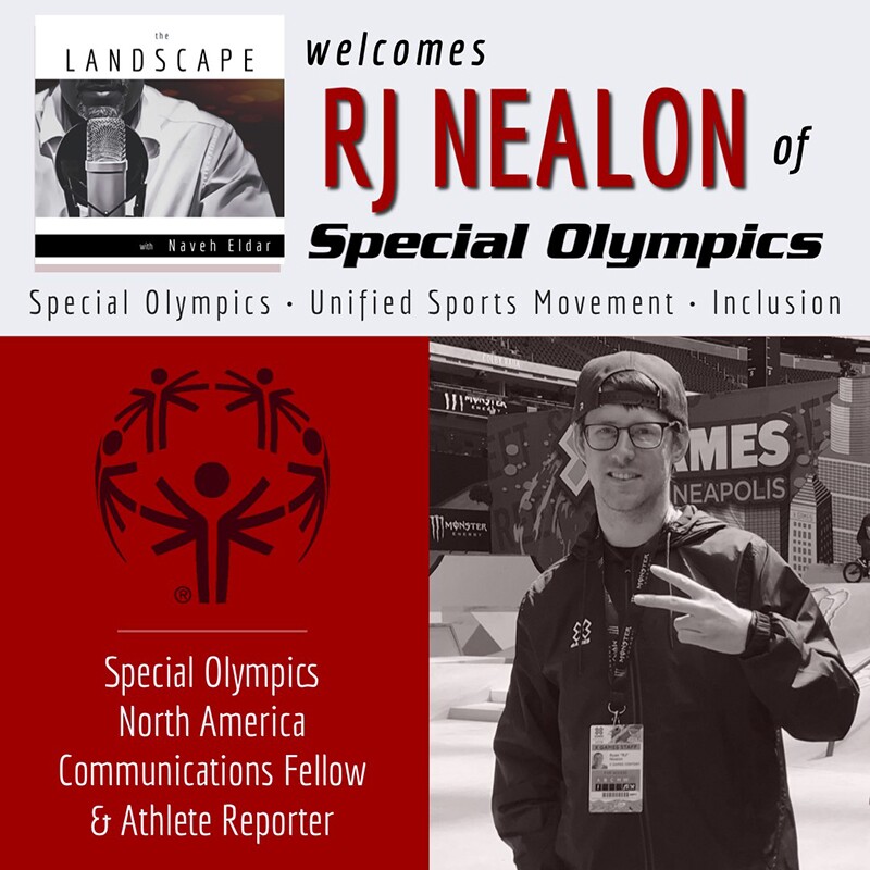 The Landscape with Naveh Eldar Welcomes RJ Nealon of Special Olympics | Special Olympics, Unified Sports Movement, Inclusion. Image of RJ Nealon with text that reads: Special Olympics North America Communications Fellow and Athlete Reporter.