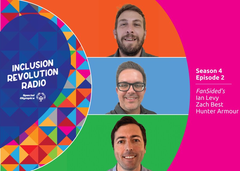 Inclusion Revolution Radio | Special Olympics : Season 4 Episode 2: Fanside's Zach Best, Ian Levy, and Hunter Armour. 
