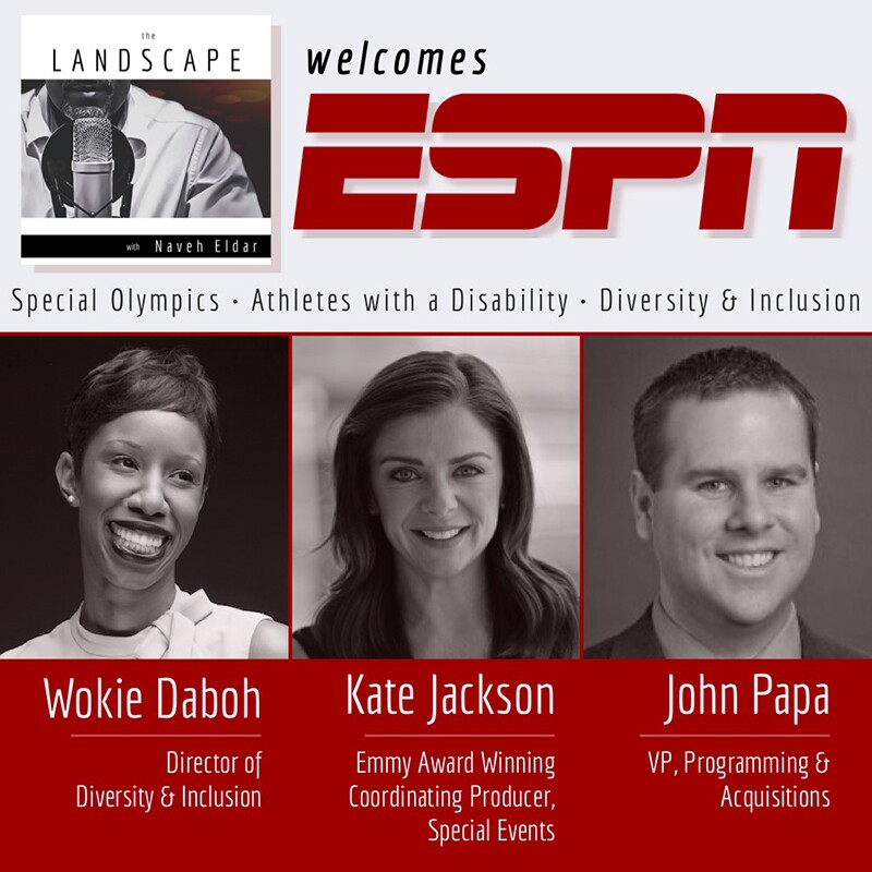 The Landscapes with Naveh Elder Welcomes ESPN | Special Olympics: Athletes with a disability, diversity and Inclusion | Wokie Daboh, Kate Jackson, and John Papa; images of the speakers are included under each persons name.