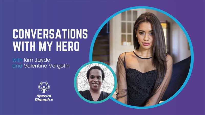 Image reads: Conversations with my Hero with Kim Jayde and Valentino Vergotin; image of a man in a small circle and a woman in a larger circle followed by the Special Olympics logo.
